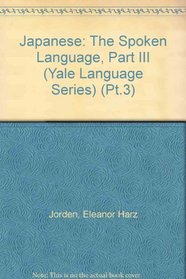 Japanese: The Spoken Language, Part III (Yale Language Series)