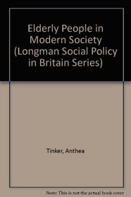Elderly People in Modern Society (Social Policy in Modern Britain)