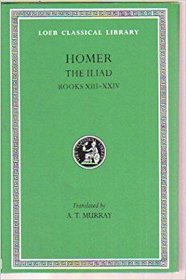 Iliad, Volume II: Iliad: Volume II. Books 13-24 (Loeb Classical Library)