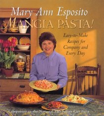 Mangia Pasta!: Easy-To-Make Recipes for Company and Every Day
