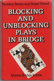 Blocking and Unblocking Plays at Bridge (Hyperion Books)