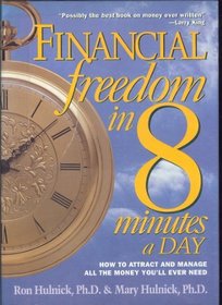 Financial Freedom in 8 Minutes a Day: How to Attract and Manage All the Money You'll Ever Need