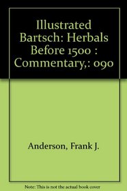 The Illustrated Bartsch: Herbals Before 1500 (The illustrated Bartsch)