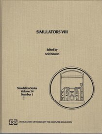 Simulators Viii, 1991/Proceedings Held 1-5 April, 1991, New Orleans, Lousiana: Proceedings of the Simulation Multiconference on Simulators International ... New Orleans, Louisiana (Simulation Series)