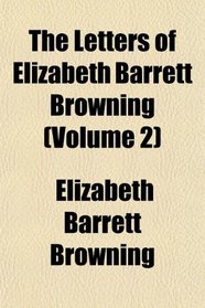 The Letters of Elizabeth Barrett Browning (Volume 2)