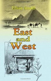 East and West: Being papers reprinted from the 'Daily Telegraph' and other sources