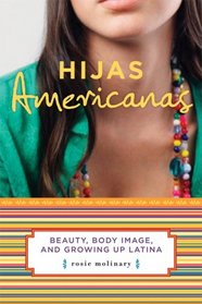 Hijas Americanas: Beauty, Body Image, and Growing Up Latina