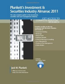 Plunkett's Investment & Securities Industry Almanac 2011: Investment & Securities Industry Market Research, Statistics, Trends & Leading Companies (Plunkett's ... Investment and Securities Industry Almanac)