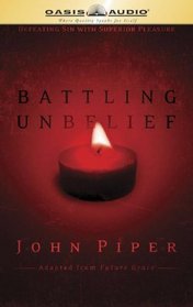 Battling Unbelief: Defeating Sin With Superior Pleasure