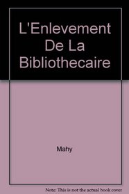 L'Enlevement De La Bibliothecaire (French Edition)