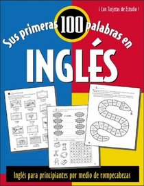 Sus Primeras 100 Palabras en Ingles : Your First 100 Words in English