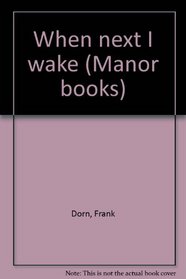 When next I wake (Manor books)