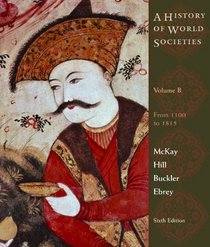 A History Of World Society, Volume B Sixth Edition
