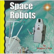 Space Robots (Vogt, Gregory. Explore Space!,)