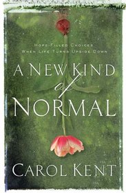 A New Kind of Normal: Hope-Filled Choices When Life Turns Upside Down