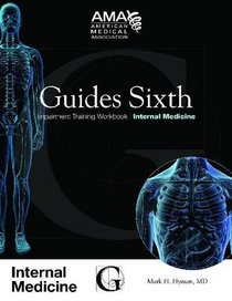 Guides Sixth Impairment Training Workbook: Internal Medicine