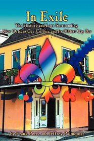 In Exile: The History and Lore Surrounding New Orleans Gay Culture and Its Oldest Gay Bar