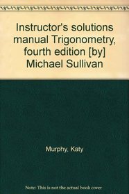 Instructor's solutions manual Trigonometry, fourth edition [by] Michael Sullivan