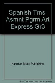 Spanish Trnsl Asmnt Pgrm Art Express Gr3