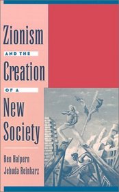 Zionism and the Creation of a New Society (Studies in Jewish History)