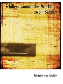 Schillers smmtliche Werke in zwlf Bnden (German Edition)
