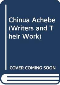 Chinua Achebe (Writers and their work no. 209)