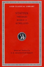 Statius: Thebaid, Books 8-12. Achilleid (Loeb Classical Library No. 498)