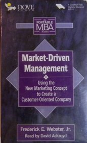 Market-Driven Management: Using the New Marketing Concept to Create a Customer-Oriented Company (Portable MBA (Audio))