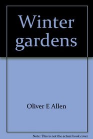 Winter gardens (The Time-Life encyclopedia of gardening)