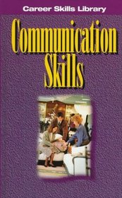 Communication Skills (The Career Skills Library)