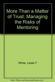 More Than a Matter of Trust: Managing the Risks of Mentoring