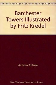 Barchester Towers Illustrated by Fritz Kredel