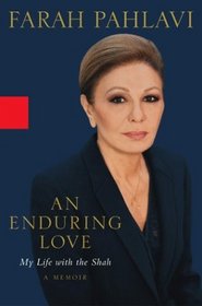 An Enduring Love : My Life with the Shah - A Memoir