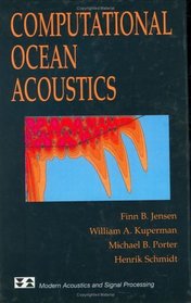 Computational Ocean Acoustics (Aip Series in Modern Acoustics and Signal Processing)