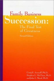 Family Business Succession: The Final Test of Greatness, Second Edition