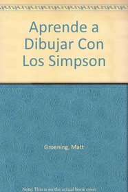 Aprende a Dibujar Con Los Simpson (Spanish Edition)