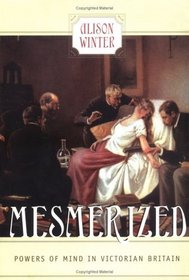 Mesmerized : Powers of Mind in Victorian Britain
