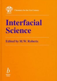 Interfacial Science (Chemistry for the 21st Century Monograph)