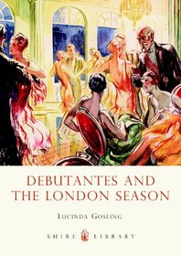 Debutantes and the London Season (Shire Library)