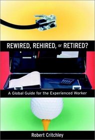 Rewired, Rehired, or Retired? A Global Guide for the Experienced Worker