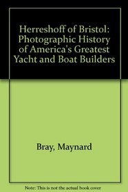 Herreshoff of Bristol: A Photographic History of America's Greatest Yacht and Boat Builders