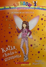Katia, el hada de gimnasia (Kathryn the Gym Fairy) (School Day Fairies, Bk 4) (Spanish Edition)
