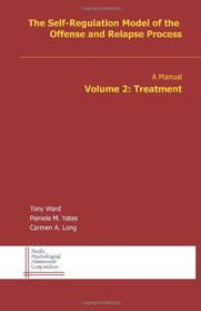 The Self-Regulation Model of the Offense and Relapse Process, Volume 2: Treatment