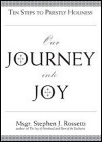 Our Journey into Joy: Ten Steps to Priestly Holiness