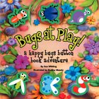 Bugs at Play: A Happy Bugs Button Book Adventure (Button Books)