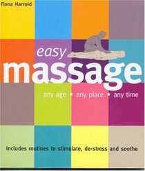 Easy Massage: Any Age - Any Place - Any Time (Easy (Connections Book Publishing))