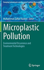 Microplastic Pollution: Environmental Occurrence and Treatment Technologies (Emerging Contaminants and Associated Treatment Technologies)