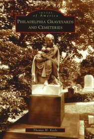 Philadelphia Graveyards and Cemeteries (Images of America) (Images of America)