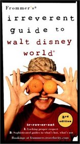 Frommer's Irreverent Guide to Walt Disney World (Frommer's Irreverent Guides)