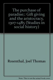 The purchase of paradise;: Gift giving and the aristocracy, 1307-1485 (Studies in social history)